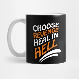 Choose revenge, heal in hell Mug